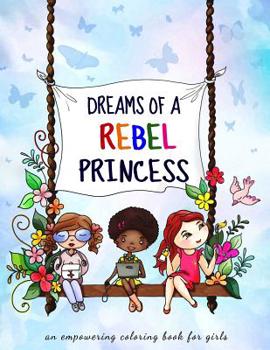 Paperback Dreams of a rebel princess: Coloring book for girls ages 3-10 Book