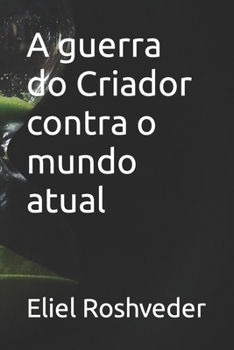 Paperback A guerra do Criador contra o mundo atual [Portuguese] Book
