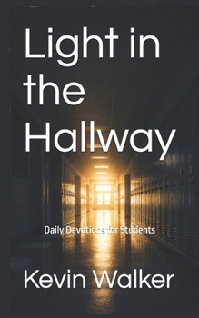 Paperback Light in the Hallway: Daily Devotions for Students Learning to Follow Jesus Anywhere Book