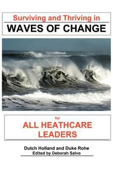 Paperback Surviving and Thriving in Waves of Change: For Healthcare Leaders Book