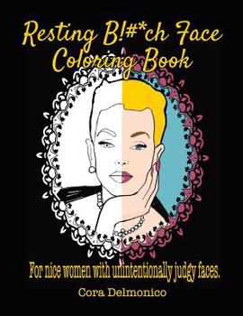 Paperback Resting Bitch Face Coloring Book: For Nice Women with Unintentionally Judgy Faces Book