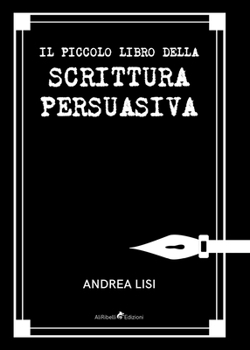 Paperback Il Piccolo Libro della Scrittura Persuasiva [Italian] Book
