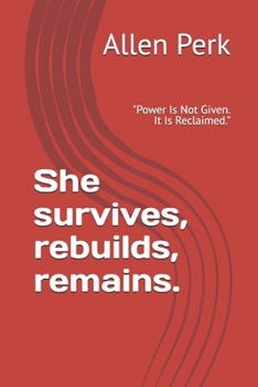 Paperback She survives, rebuilds, remains.: "Power Is Not Given. It Is Reclaimed." Book