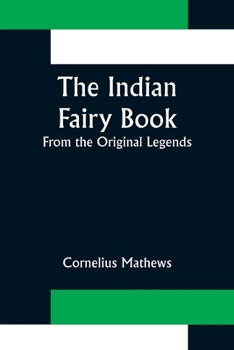 Paperback The Indian Fairy Book; From the Original Legends Book