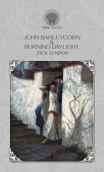 John Barleycorn & Burning Daylight