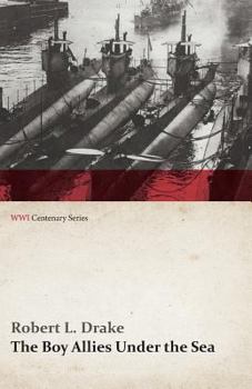 The Boy Allies Under the Sea; or, The Vanishing Submarines - Book #5 of the Boy Allies with the Navy