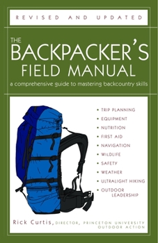 Paperback The Backpacker's Field Manual, Revised and Updated: A Comprehensive Guide to Mastering Backcountry Skills Book