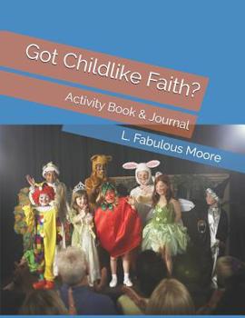 Paperback Got Childlike Faith?: Activity Book & Journal Book