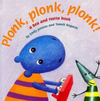 Plonk, Plonk, Plonk!: A Bea and HaHa Book (Bea and HaHa Board Books) - Book  of the Bea and HaHa