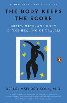Paperback The Body Keeps the Score: Brain, Mind, and Body in the Healing of Trauma Book