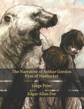 Paperback The Narrative of Arthur Gordon Pym of Nantucket: Large Print Book