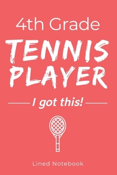 Paperback 4th Grade Tennis Player I Got This: Red 120 Page Lined School Notebook Journal for Fourth Graders Who Play Tennis - For Classwork, Homework, Notes & M Book