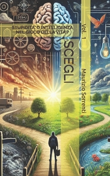 Paperback Scegli: Stupidità o Intelligenza nel gioco della vita ? [Italian] Book