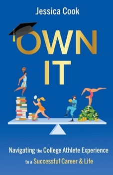 Paperback Own It: Navigating the College Athlete Experience to a Successful Career & Life Book