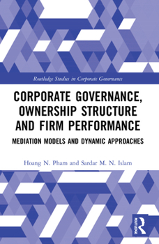 Paperback Corporate Governance, Ownership Structure and Firm Performance: Mediation Models and Dynamic Approaches Book