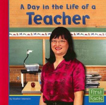 A Day in the Life of a Teacher (First Facts) - Book  of the First Facts: Community Helpers at Work