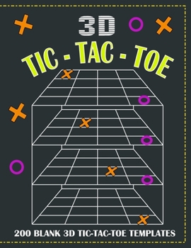 3D Tic-Tac-Toe: 200 Blank 3D Tic-Tac-Toe Templates - 4x4x4 Cubic Grid Game Boards - For Kids And Adults to Play 4-in-a-row XO in a 3-dimensional ... page, 200 Boards in total (Fun Paper Games)
