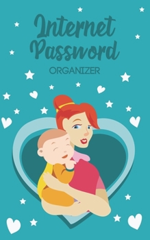 Internet Password Organizer: Username and Password Keeper: Mom and Baby
