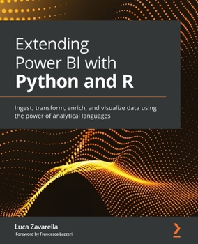 Paperback Extending Power BI with Python and R: Ingest, transform, enrich, and visualize data using the power of analytical languages Book