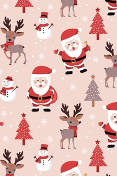 Merry Christmas Cute Reindeer Snowmen Santa Trees Snowflakes Notebook: Celebrating the holiday spirit while being organized!