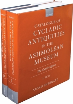 Hardcover Catalogue of Cycladic Antiquities in the Ashmolean Museum: The Captive Spirit2-Vol Set Book