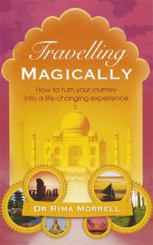Paperback Travelling Magically: How to Turn Your Journey Into a Life-Changing Experience Book