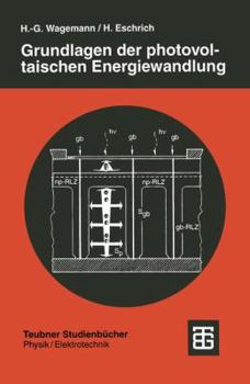 Paperback Grundlagen Der Photovoltaischen Energiewandlung: Solarstrahlung, Halbleitereigenschaften Und Solarzellenkonzepte [German] Book