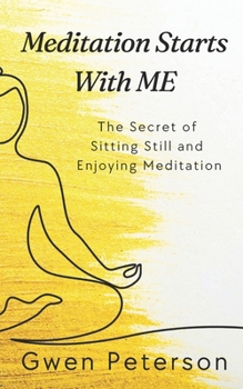 Paperback Meditation Starts With ME: The Secret of Sitting Still and Enjoying Meditation Book
