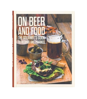 Hardcover On Beer and Food: The Gourmet's Guide to Recipes and Pairings Book