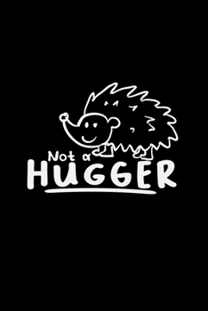 Not a hugger: 6x9 Hedgehog | lined | ruled paper | notebook | notes