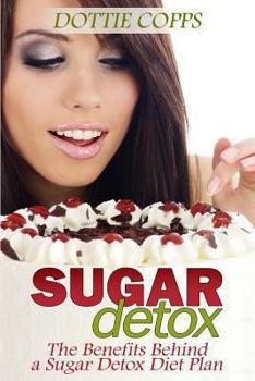 Paperback Sugar Detox: The Benefits Behind a Sugar Detox Diet Plan Book