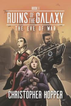 Paperback The Eve of War (Ruins of the Galaxy Book 1) Book