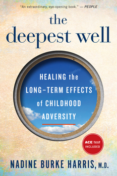 Paperback The Deepest Well: Healing the Long-Term Effects of Childhood Trauma and Adversity Book