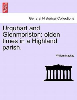 Paperback Urquhart and Glenmoriston: olden times in a Highland parish. Book