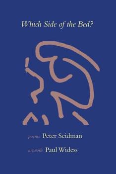 Paperback Which Side of the Bed: Poems by Peter Seidman, Artwork by Paul Widess Book