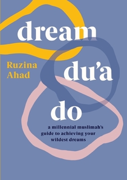Paperback Dream Du'a Do: A Millennial Muslimah's Guide to Achieving Your Wildest Dreams Book
