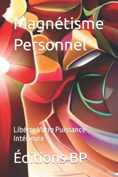 Paperback Magnétisme Personnel: Libérer Votre Puissance Intérieure [French] Book