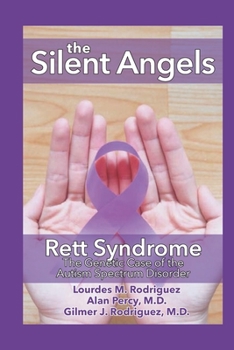 The Silent Angels: Rett Syndrome: The Genetic Case of the Autism Spectrum Disorder