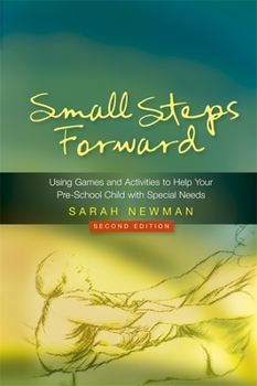Paperback Small Steps Forward: Using Games and Activities to Help Your Pre-School Child with Special Needs Second Edition Book
