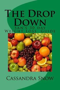 Paperback The Drop Down: San's 30 Day Weight Loss Guide Book