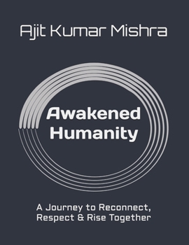 Awakened Humanity: A Journey to Reconnect, Respect & Rise Together