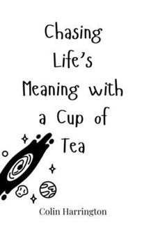 Hardcover Chasing Life's Meaning with a Cup of Tea Book