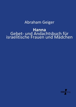 Hanna: Gebet- und Andachtsbuch für israelitische Frauen und Mädchen (German Edition)