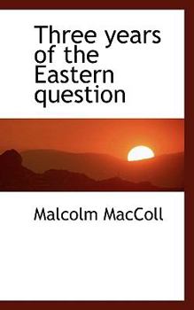 Paperback Three Years of the Eastern Question Book