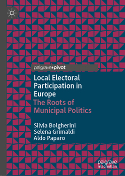 Hardcover Local Electoral Participation in Europe: The Roots of Municipal Politics Book