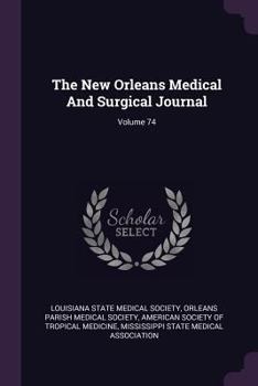 Paperback The New Orleans Medical and Surgical Journal; Volume 74 Book