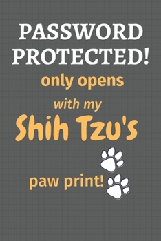 Password Protected! only opens with my Shih Tzu's paw print!: For Shih Tzu Dog Fans