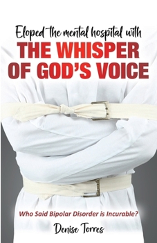Eloped the Mental Hospital with the Whisper of God's Voice: Who Said Bipolar Disorder is Incurable?