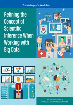 Paperback Refining the Concept of Scientific Inference When Working with Big Data: Proceedings of a Workshop Book