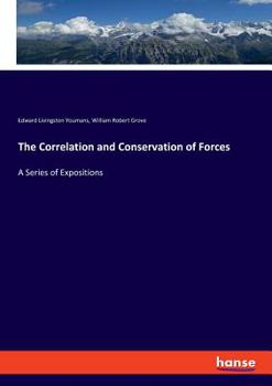 Paperback The Correlation and Conservation of Forces: A Series of Expositions Book